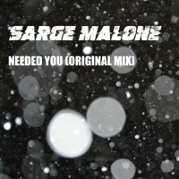 Sarge Malone - Needed You