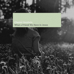 What a Friend We Have in Jesus