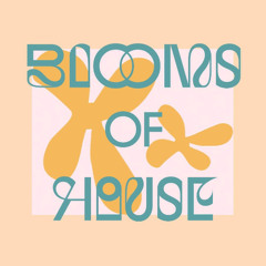 Blooms of House w/ HOTS 17.07.25