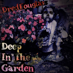 Deep In The Garden