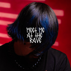 MEET ME AT THE RAVE