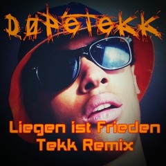 D0peTeKK - Liegen Ist Frieden (Hardtekk Remix)