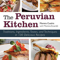 GET EBOOK 📄 The Peruvian Kitchen: Traditions, Ingredients, Tastes, and Techniques in