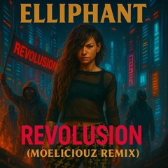 Elliphant - Revolusion (MoeliciouZ Remix)