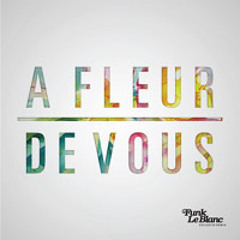 DARE - A Fleur De Vous (Funk LeBlanc Remix)