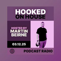 Hooked on House Radio w/ Martin Beirne – 03 Dec 2025 | Dancefloor Anthems & Feel Good Vibes