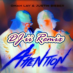 Omah Lay & Justin Bieber - Attention (DJ ii Remix) [FREE DOWNLOAD]