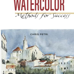 VIEW KINDLE 💗 Watercolor - Methods for Success by  Chris Petri [PDF EBOOK EPUB KINDL