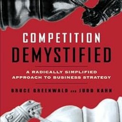 Competition Demystified: A Radically Simplified Approach to Business Strategy BY: Bruce C. Gree