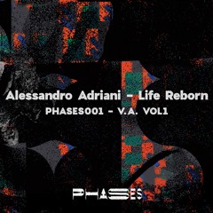 PREMIERE: Alessandro Adriani - Life Reborn [PHASES 001]