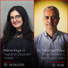 Dr. Timurhan Timur – Merve Kaya ile Depreme Dayanıklı Binalar