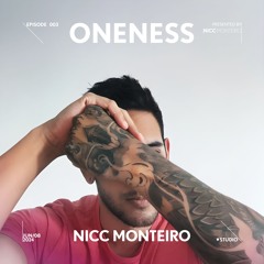 ONENESS Episode 003 - Nicc Monteiro