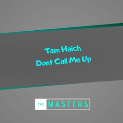 TamHaich - Don't Call Me Up - The Masters.1 (21)