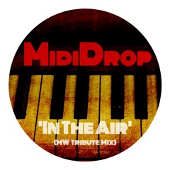 * * * O U T    N O W * * * MidiDrop - 'In The Air' (MW Tribute Mix)