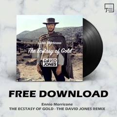 FREE DOWNLOAD: Ennio Morricone - The Ecstasy Of Gold (The David Jones Remix)