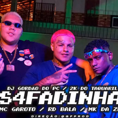 SAFADINHA - GORDÃO DO PC , DJ 2K DO TAQUARIL , MC GAROTO , MC RD BALA E MC MK DA ZL Dir @gfprod