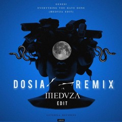GENESI - Everything You Have Done (Meduza Edit) (DOSIA REMIX)