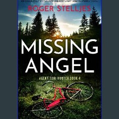 [PDF] ✨ Missing Angel: An absolutely unputdownable mystery and suspense novel (Agent Tori Hunter B