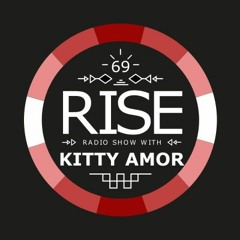 RISE Radio Show Vol. 69 | Mixed by Kitty Amor