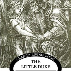 READ PDF 💛 The Little Duke (Living Book Press) by  Charlotte Yonge KINDLE PDF EBOOK