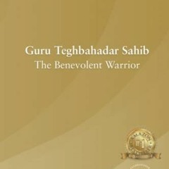 ❤️ Read Guru Teghbahadar Sahib: The Benevolent Warrior by  Sikh Research Institute,Harinder Sing
