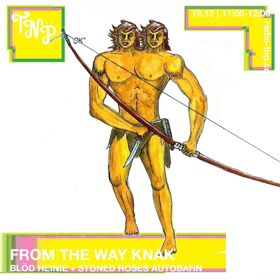 From the way knak w/ stoned roses autobahn & Blöd Heinie