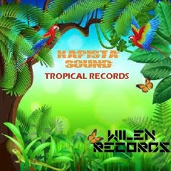 Tropical Records -Kapista Sound- wilen records(free download)