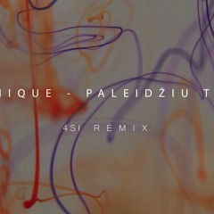 MONIQUE - PALEIDŽIU TAVE (4SI REMIX)