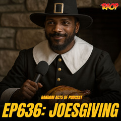 Episode 636: JOESGIVING