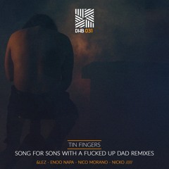 Tin Fingers - Song for Sons With a Fucked Up Dad (Enoo Napa Remix)