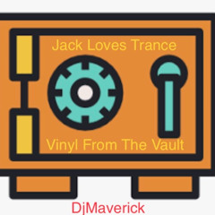 Vinyl From The Vault - DjMaverick - Jack Loves Trance