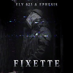 Ely 023 & Ephesis - Fixette (Remix Ziak)