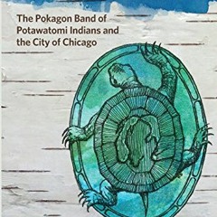 [GET] [PDF EBOOK EPUB KINDLE] Imprints: The Pokagon Band of Potawatomi Indians and the City of Chica