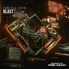 Ramuto & LGHTR - Blast (Radio Edit) [Dark Progressive EP Vol.2: Rise Again]