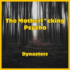 Motherf*cking Psycho - Dynasterz (extended)