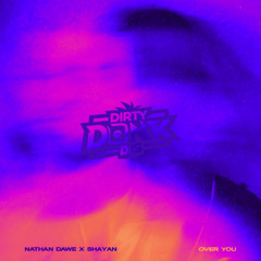 Nathan Dawe x Shayan - Over You (Dirty Donk DJs Remix)