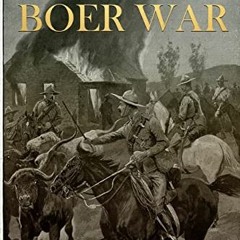 ACCESS EBOOK 🖍️ The Boer War: The History and Legacy of the Conflict that Solidified