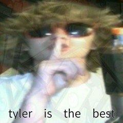 tyler is the best