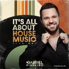 IT'S ALL ABOUT HOUSE MUSIC (Gabriel Pinheiro Live Set @ D'Quinta, SP)
