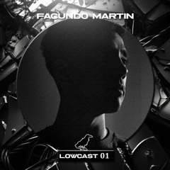 LOWCAST #001 - Facundo Martin