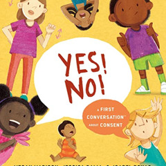 [Read] EBOOK 📤 Yes! No!: A First Conversation About Consent (First Conversations) by