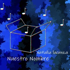Natalia Lacunza - Nuestro Nombre (music box)