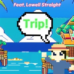 TRIP (Feat. Lowell Straight)