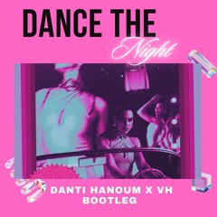 DUA LIPA - DANCE THE NIGHT [DANTI HANOUM X VH BOOTLEG]