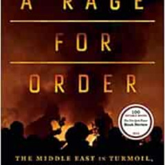 [Download] KINDLE 📙 A Rage for Order: The Middle East in Turmoil, from Tahrir Square