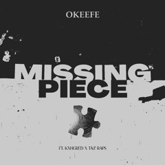 Missing Piece (Ft. KXNGRED X TAZ RAPS)