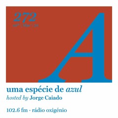 272. Uma Espécie de Azul Radio Show 08.03.24 (English)