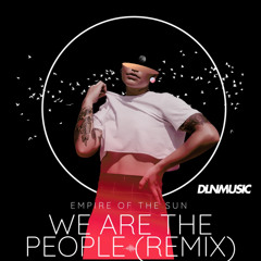 Empire of the sun - We are the People ( DLN AFRO HOUSE REMIX ) FREE DOWNLOAD