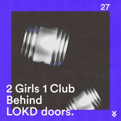 Behind LOKD Doors 27 - 2 Girls 1 Club