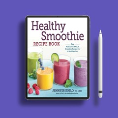 Healthy Smoothie Recipe Book: Easy Mix-and-Match Smoothie Recipes for a Healthier You . Without